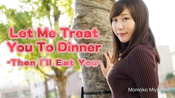 Heyzo 2051 Let Me Treat You To Dinner -Then I'll Eat You- - Momoko Miyazono